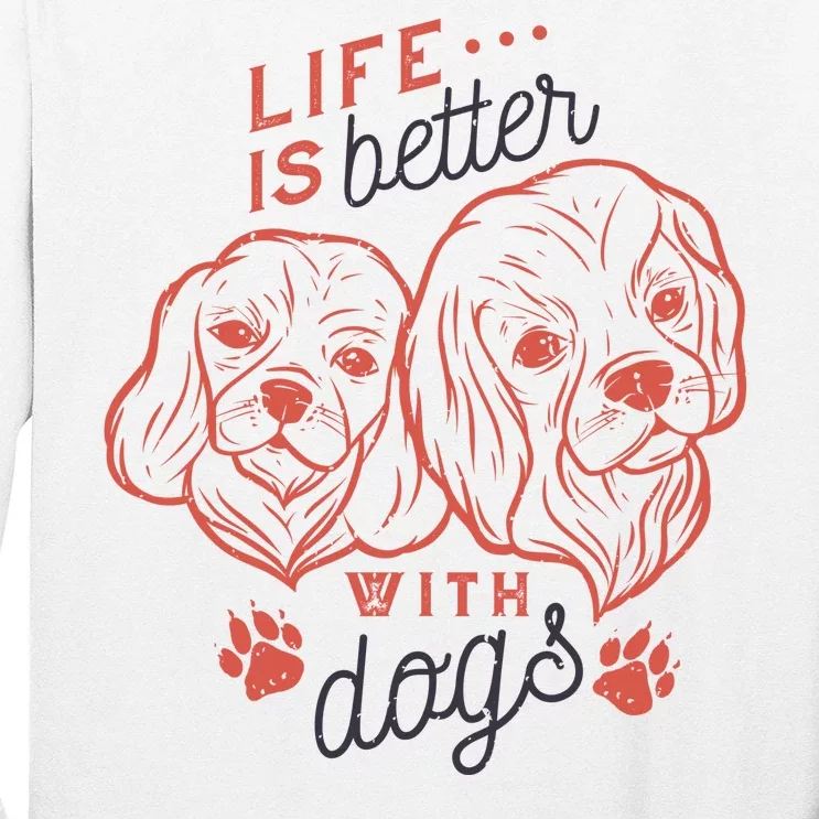 Life Is Better With Dogs Long Sleeve Shirt