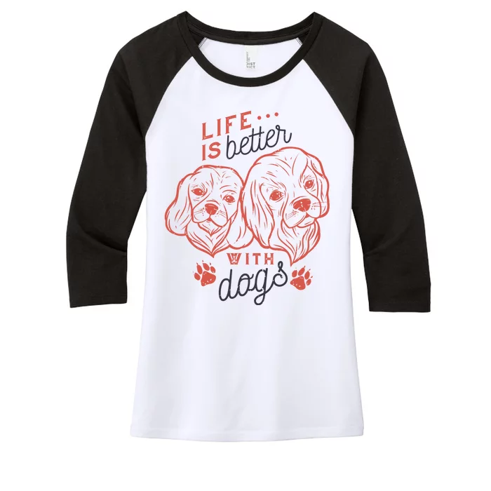 Life Is Better With Dogs Women's Tri-Blend 3/4-Sleeve Raglan Shirt