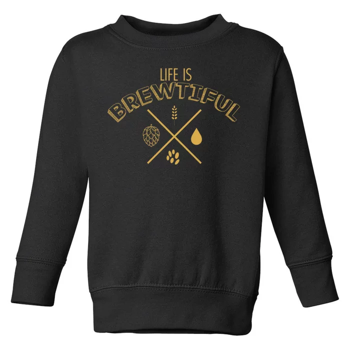 Life Is Brewtiful Toddler Sweatshirt