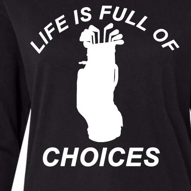 Life Is Full Of Choices Funny Golf Clubs Womens Cotton Relaxed Long Sleeve T-Shirt