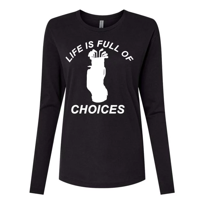 Life Is Full Of Choices Funny Golf Clubs Womens Cotton Relaxed Long Sleeve T-Shirt