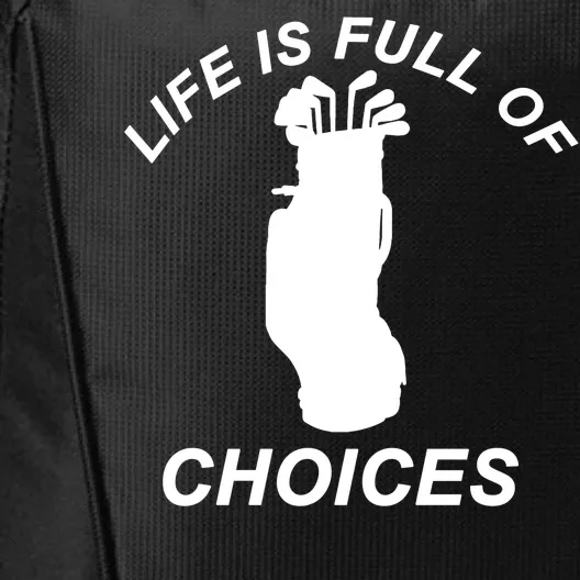 Life Is Full Of Choices Funny Golf Clubs City Backpack