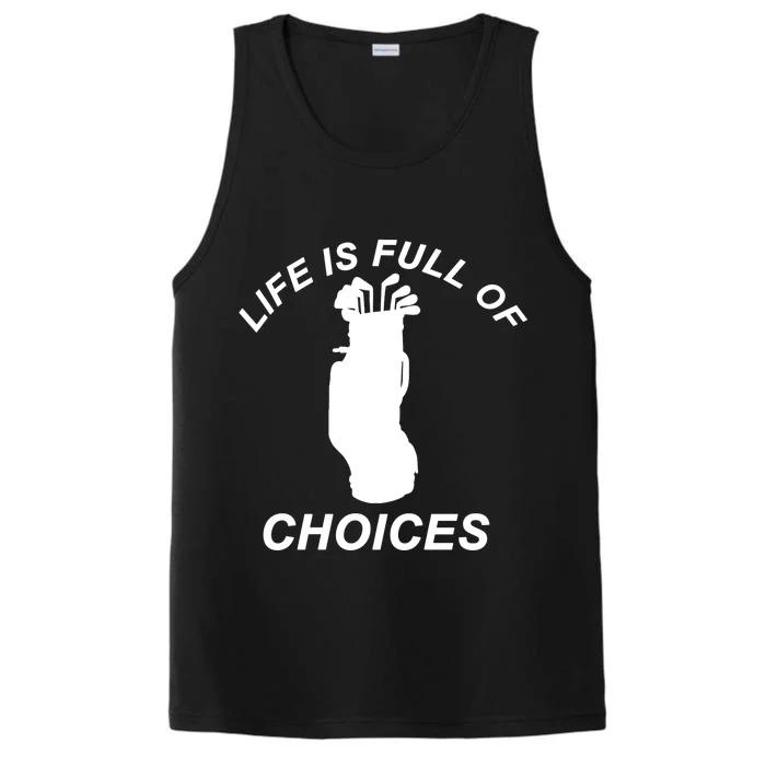 Life Is Full Of Choices Funny Golf Clubs Performance Tank