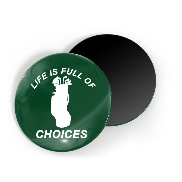 Life Is Full Of Choices Funny Golf Clubs Magnet