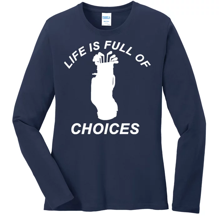 Life Is Full Of Choices Funny Golf Clubs Ladies Long Sleeve Shirt