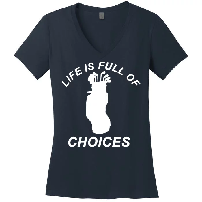 Life Is Full Of Choices Funny Golf Clubs Women's V-Neck T-Shirt