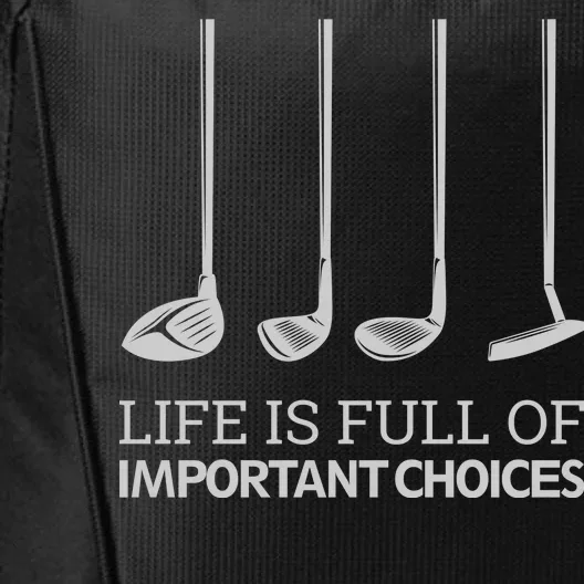 Life Is Full of Important Choices Golf Clubs City Backpack