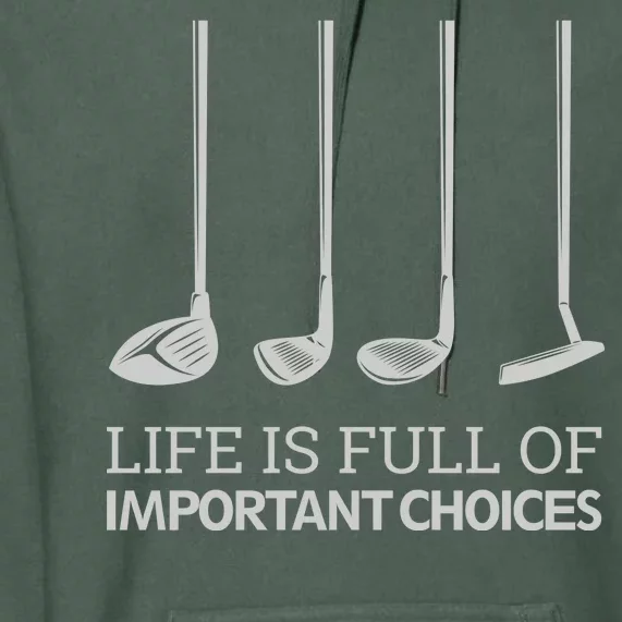 Life Is Full of Important Choices Golf Clubs Premium Hoodie