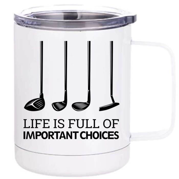 Life Is Full of Important Choices Golf Clubs Front & Back 12oz Stainless Steel Tumbler Cup