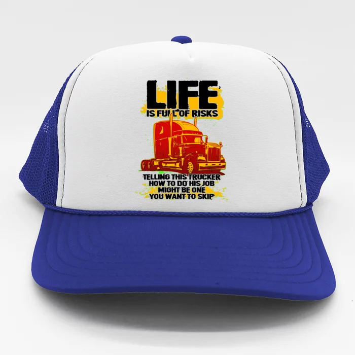 Life Is Full Of Risk Trucker Trucker Hat