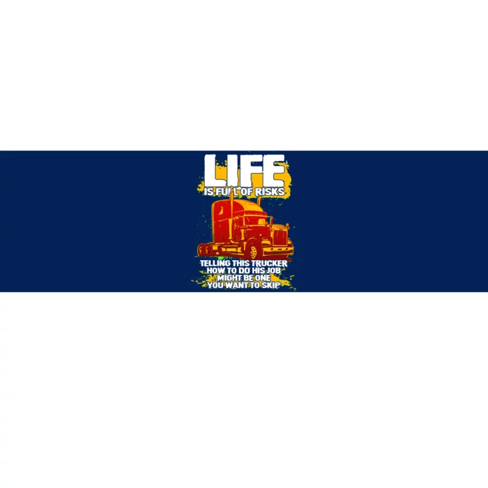 Life Is Full Of Risk Trucker Bumper Sticker