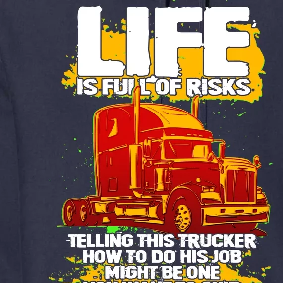 Life Is Full Of Risk Trucker Premium Hoodie