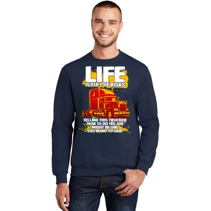 Life Is Full Of Risk Trucker Tall Sweatshirt