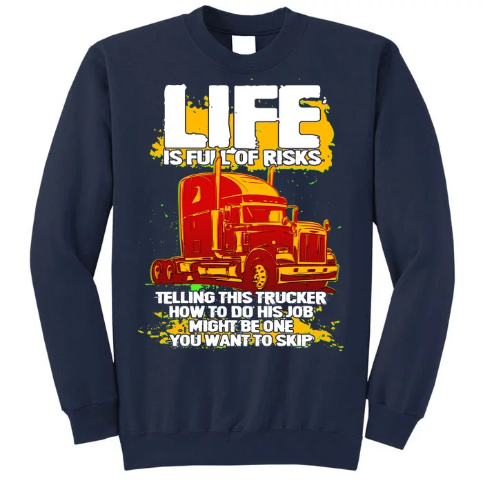 Life Is Full Of Risk Trucker Tall Sweatshirt