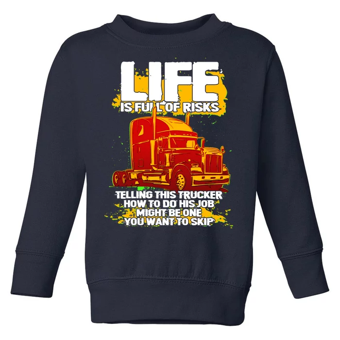 Life Is Full Of Risk Trucker Toddler Sweatshirt