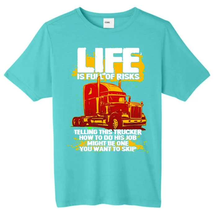 Life Is Full Of Risk Trucker ChromaSoft Performance T-Shirt