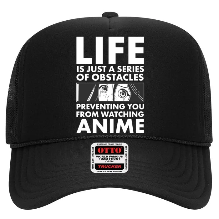 Life Is Just A Series Of Obstacles Preventing You From Watching Anime High Crown Mesh Trucker Hat