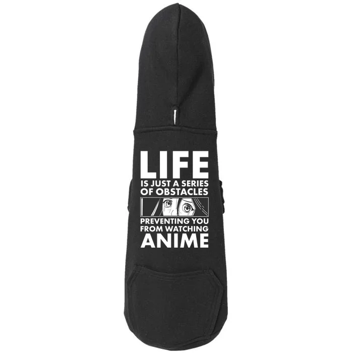 Life Is Just A Series Of Obstacles Preventing You From Watching Anime Doggie 3-End Fleece Hoodie