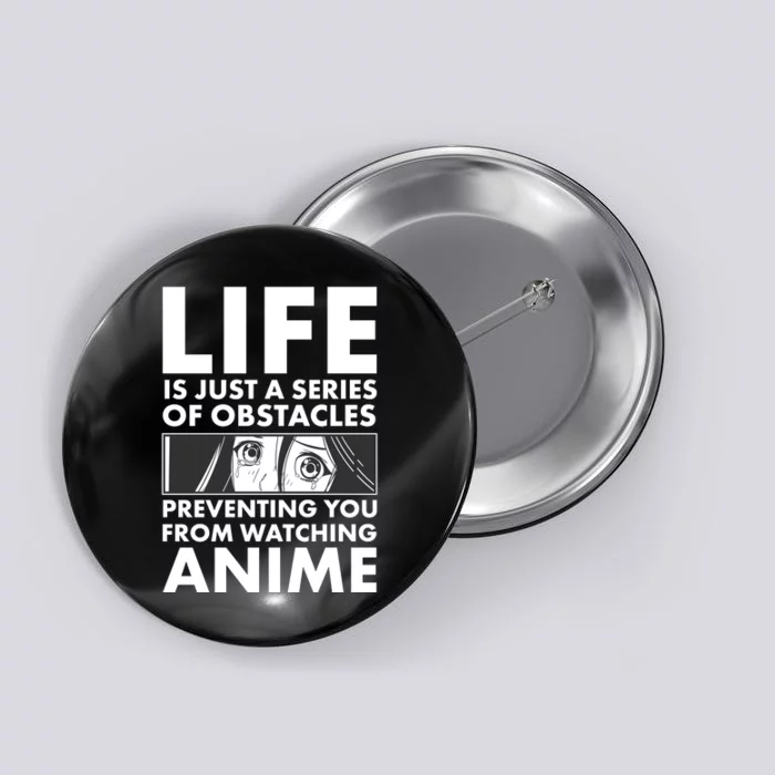 Life Is Just A Series Of Obstacles Preventing You From Watching Anime Button