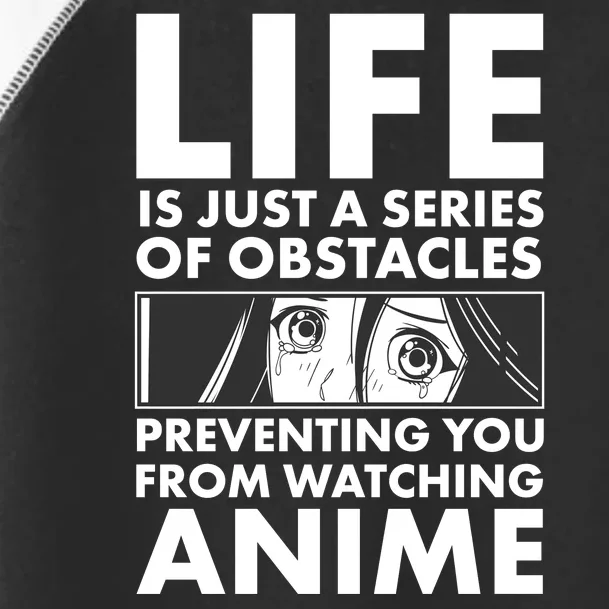 Life Is Just A Series Of Obstacles Preventing You From Watching Anime Toddler Fine Jersey T-Shirt