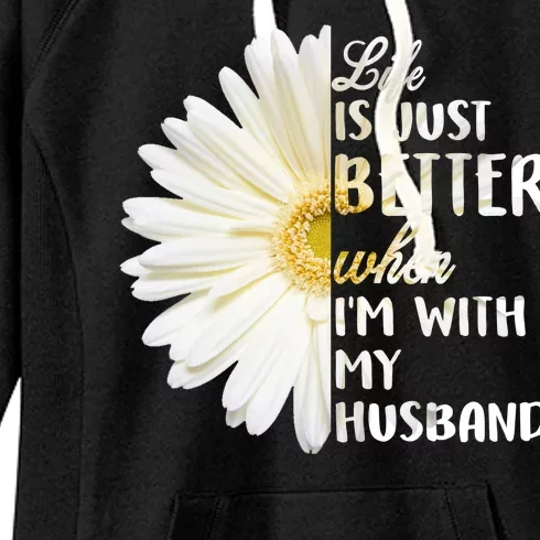 Life Is Just Better When I'm With My Husband Women's Fleece Hoodie