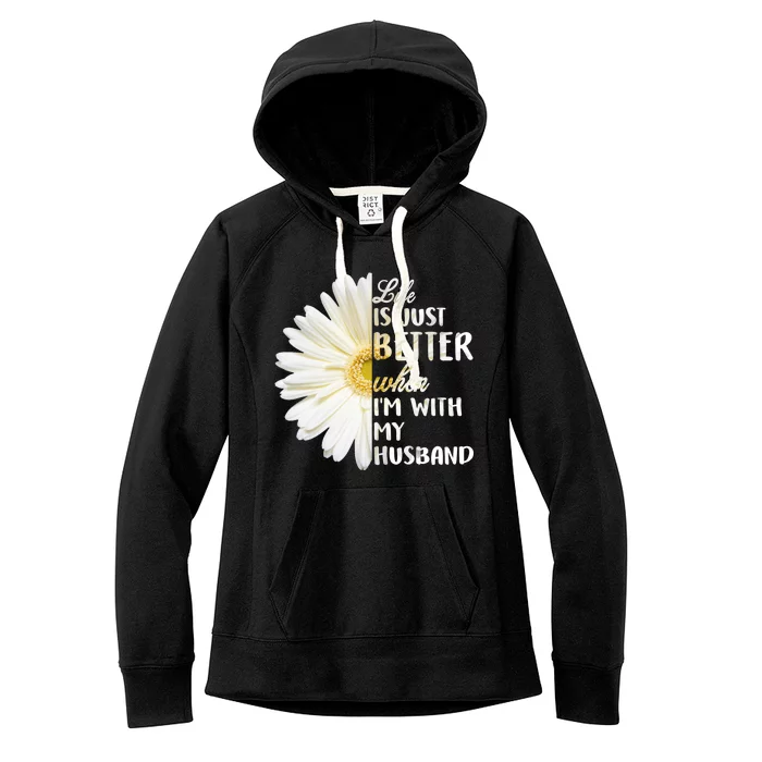 Life Is Just Better When I'm With My Husband Women's Fleece Hoodie