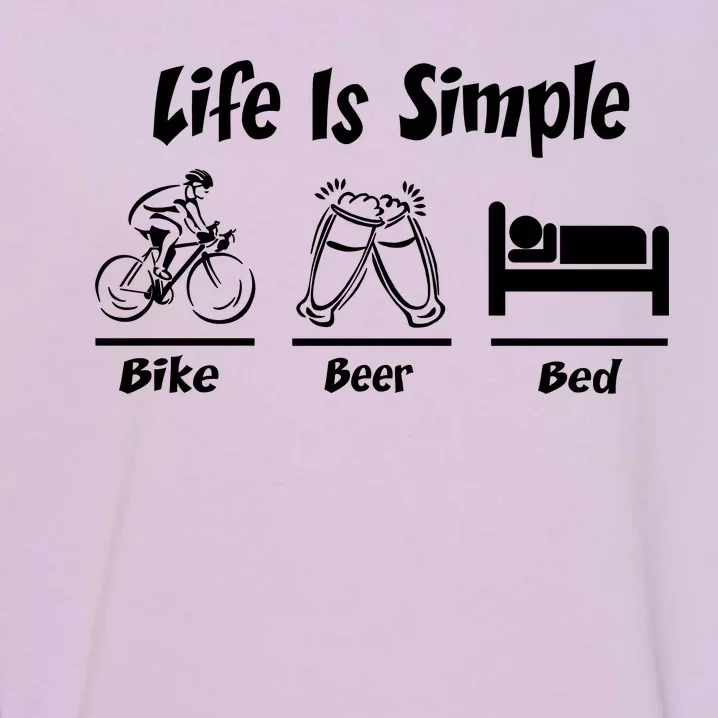 Life Is Simple Bike Beer Bed Garment-Dyed Sweatshirt