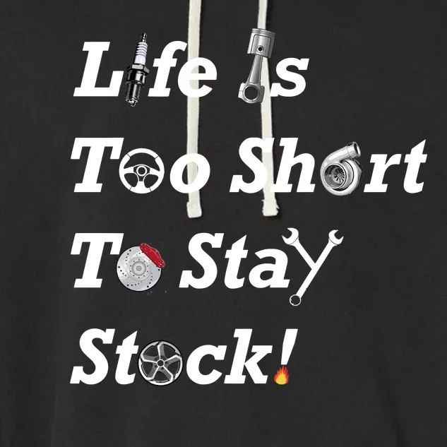 Life Is Too Short To Stay Stock Car Nut Garment-Dyed Fleece Hoodie