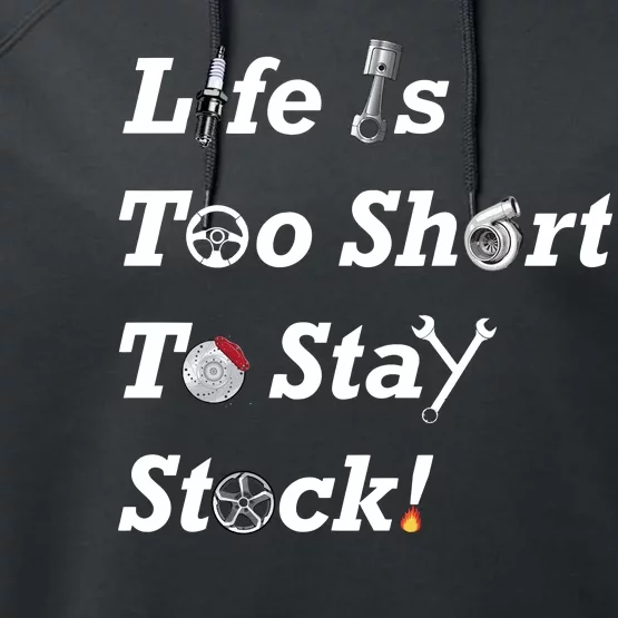 Life Is Too Short To Stay Stock Car Nut Performance Fleece Hoodie