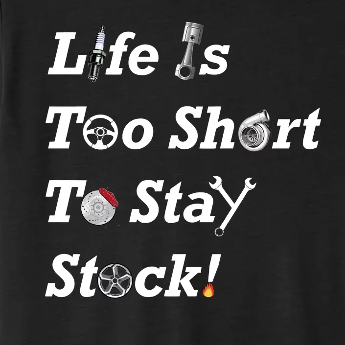 Life Is Too Short To Stay Stock Car Nut ChromaSoft Performance T-Shirt