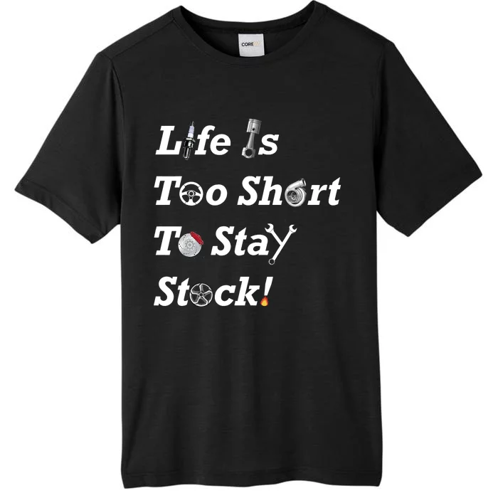 Life Is Too Short To Stay Stock Car Nut ChromaSoft Performance T-Shirt