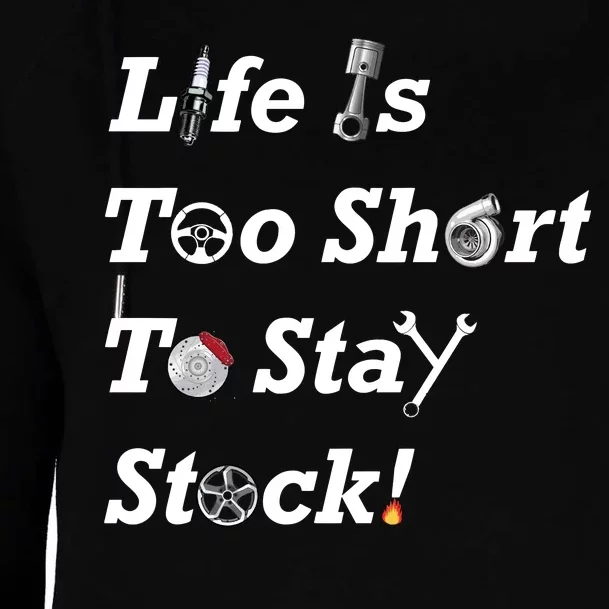 Life Is Too Short To Stay Stock Car Nut Womens Funnel Neck Pullover Hood