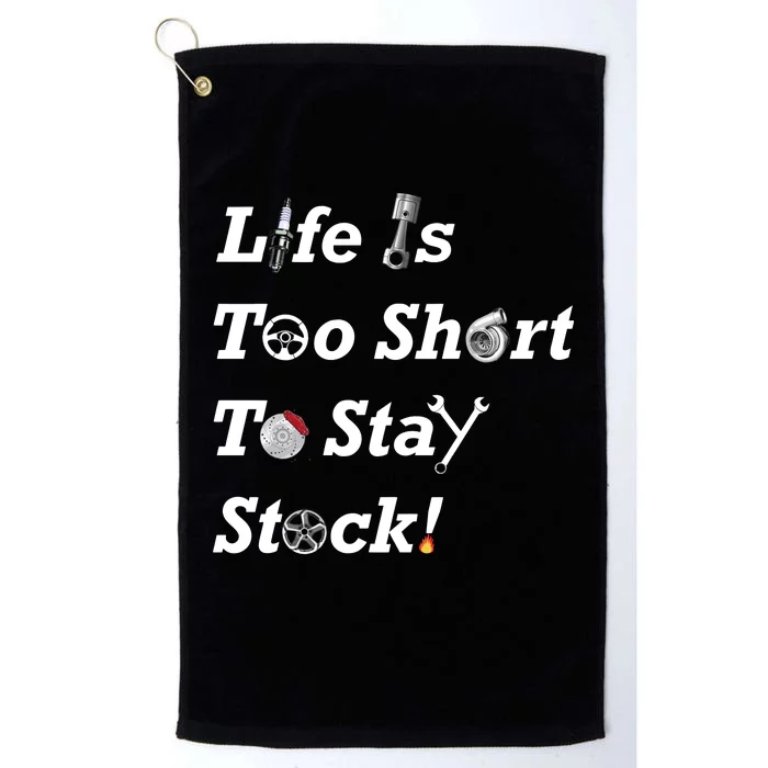 Life Is Too Short To Stay Stock Car Nut Platinum Collection Golf Towel