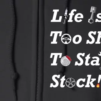 Life Is Too Short To Stay Stock Car Nut Full Zip Hoodie