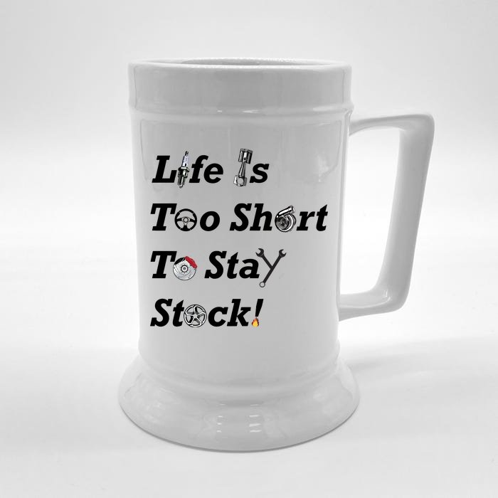 Life Is Too Short To Stay Stock Car Nut Front & Back Beer Stein