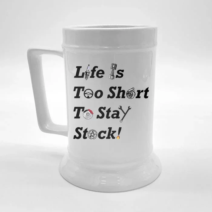 Life Is Too Short To Stay Stock Car Nut Front & Back Beer Stein