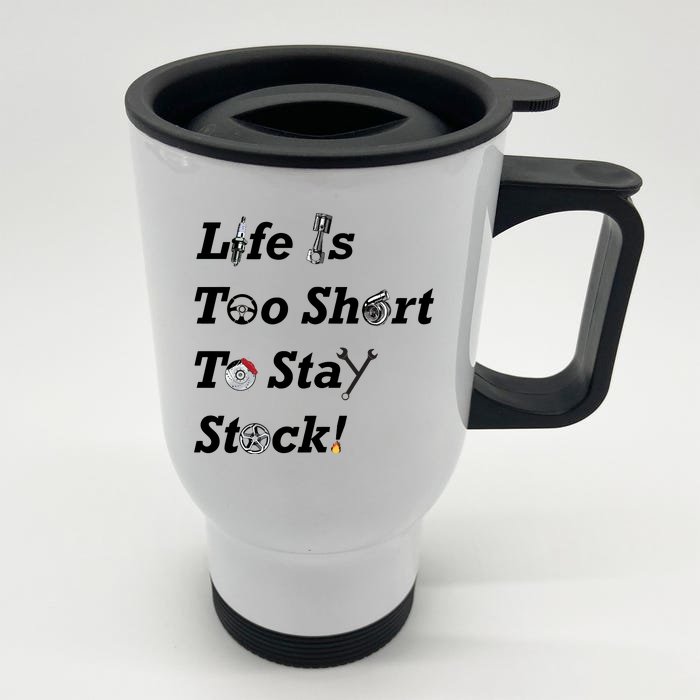 Life Is Too Short To Stay Stock Car Nut Front & Back Stainless Steel Travel Mug