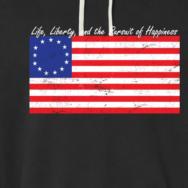 Life Liberty And The Pursuit Of Happiness Flag Garment-Dyed Fleece Hoodie