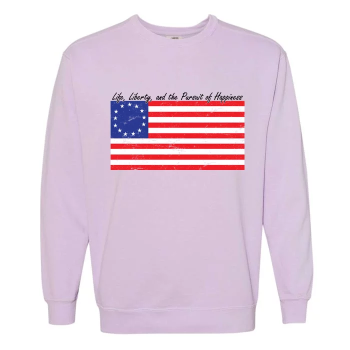 Life Liberty And The Pursuit Of Happiness Flag Garment-Dyed Sweatshirt