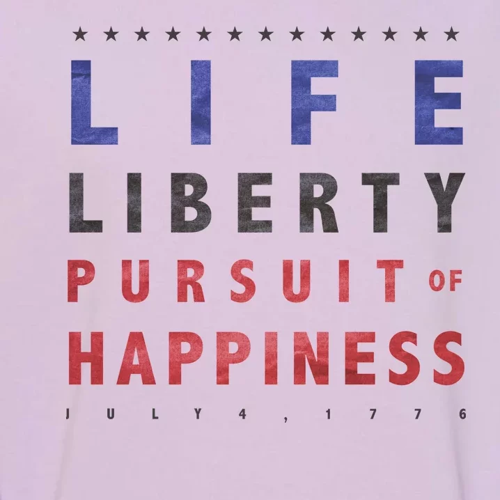 Life Liberty Pursuit Of Happiness Garment-Dyed Sweatshirt