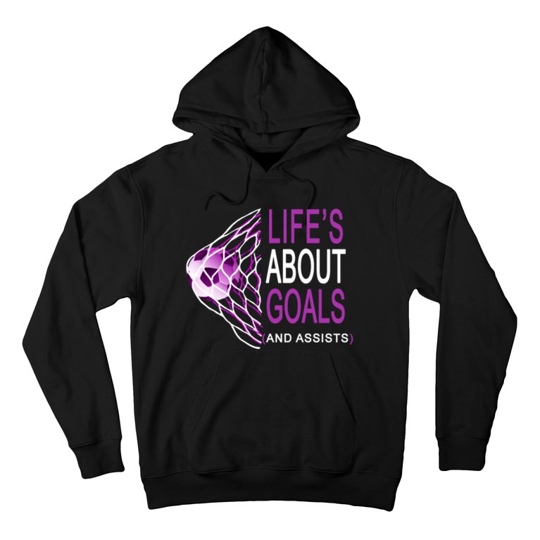 Life's About Goals And Assist Soccer Quote Hoodie