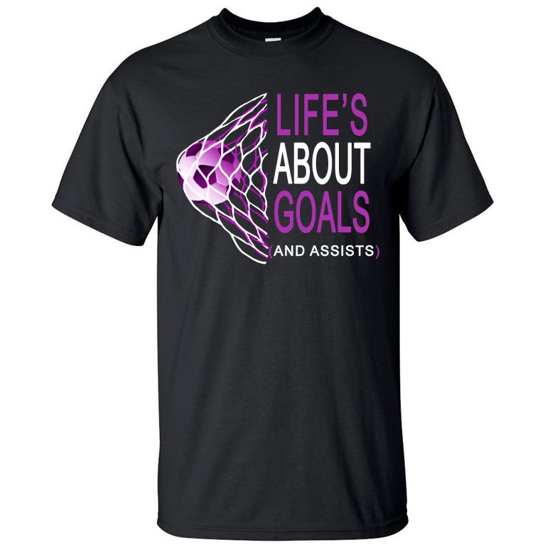 Life's About Goals And Assist Soccer Quote Tall T-Shirt
