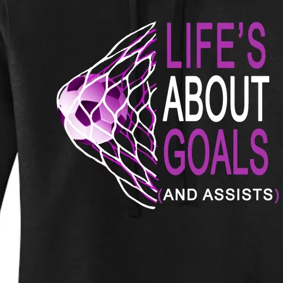 Life's About Goals And Assist Soccer Quote Women's Pullover Hoodie