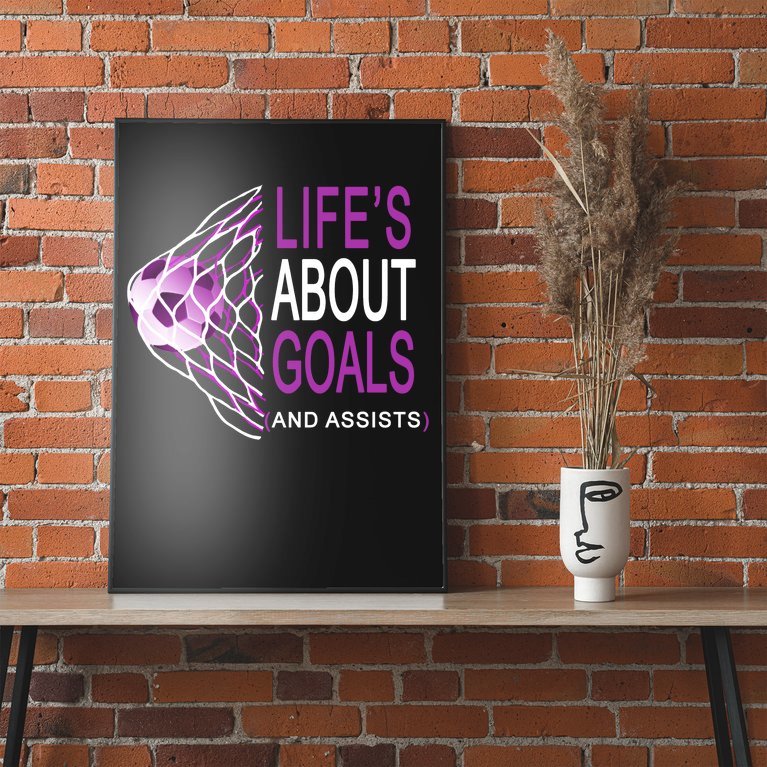 Life's About Goals And Assist Soccer Quote Poster