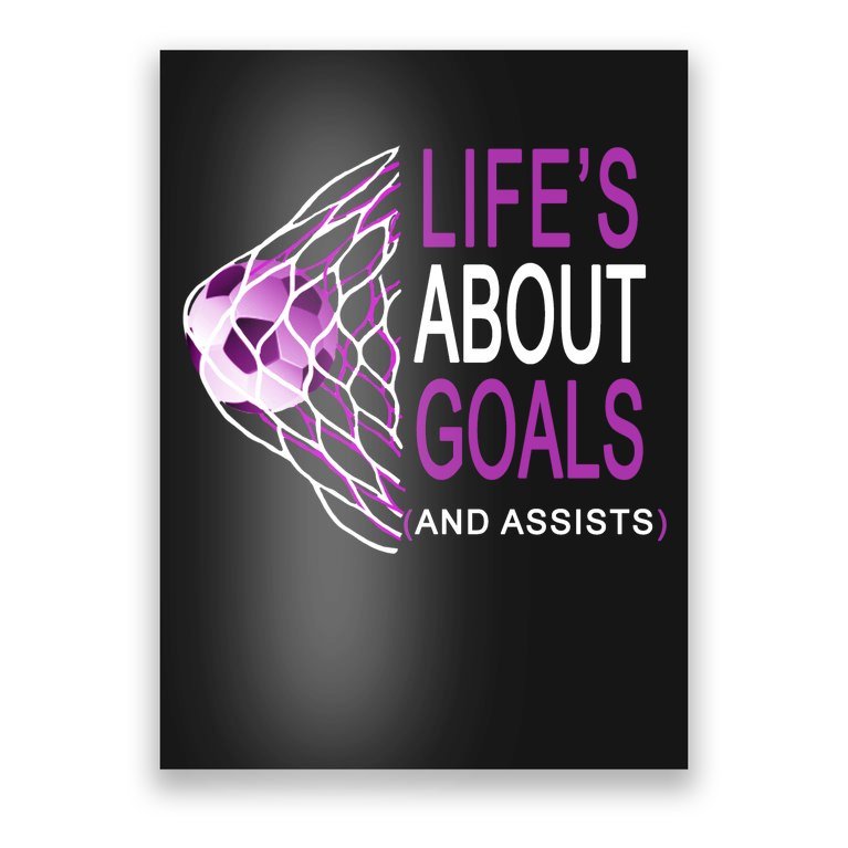 Life's About Goals And Assist Soccer Quote Poster