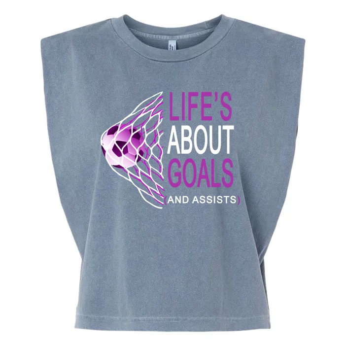 Life's About Goals And Assist Soccer Quote Garment-Dyed Women's Muscle Tee