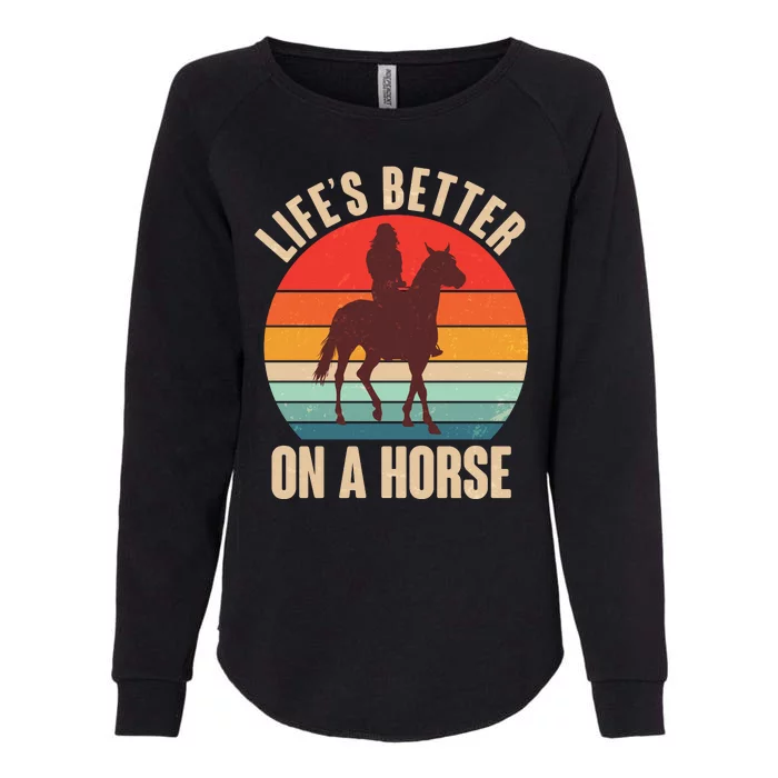 Life's Better On A Horse Cowgirl Vintage Womens California Wash Sweatshirt