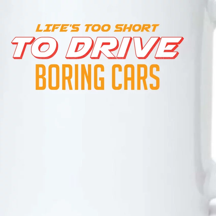 Life's too Short Too Drive Boring Cars Black Color Changing Mug