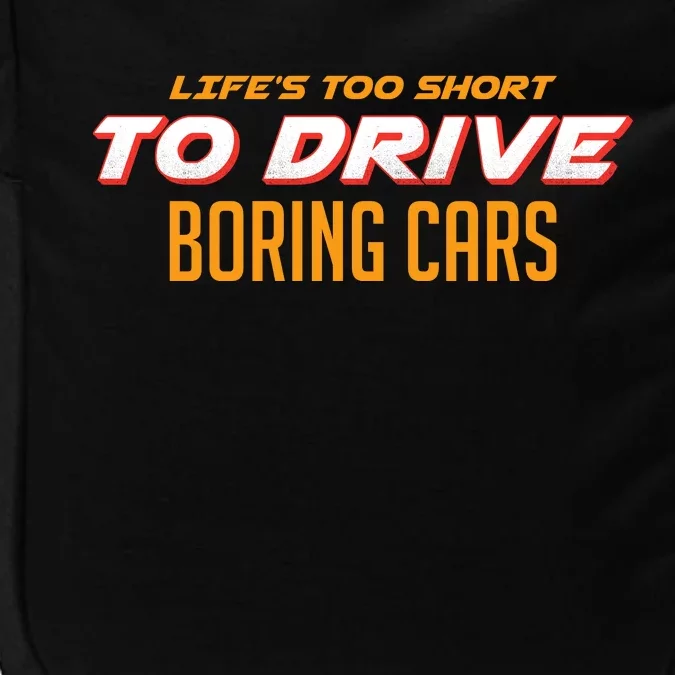 Life's too Short Too Drive Boring Cars Impact Tech Backpack