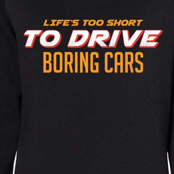 Life's too Short Too Drive Boring Cars Womens California Wash Sweatshirt